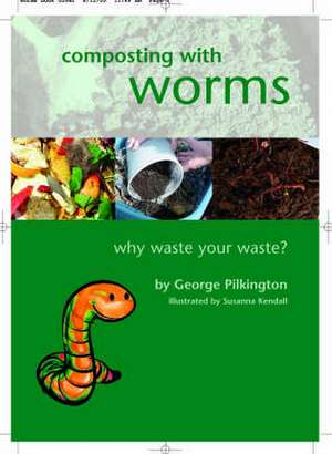 Composting with Worms de G. Pilkington