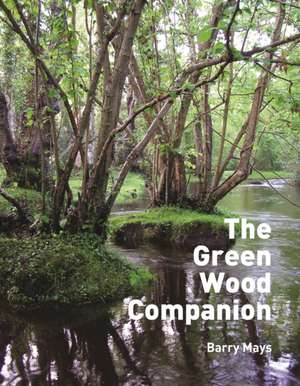 The Green Wood Companion de Barry Mays