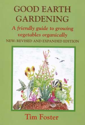 Foster, T: GOOD EARTH GARDENING