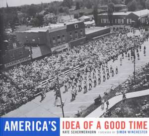 America's Idea Of A Good Time de Kate Schermerhorn