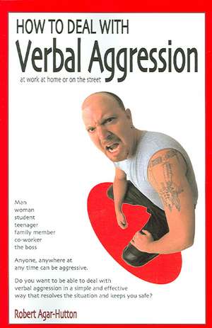 How to Deal with Verbal Aggression de Robert Agar-Hutton