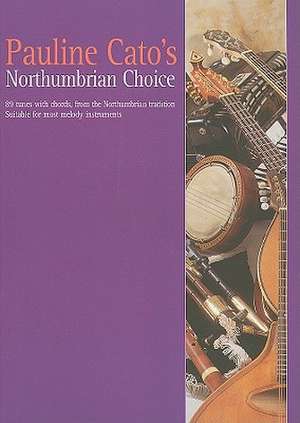 Pauline Cato's Northumbrian Choice: 89 Tunes from the Northumbrian Tradition de Pauline Cato