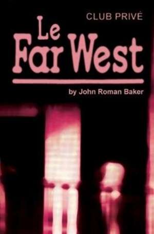 LE FAR WEST LTD/E de John Roman Baker