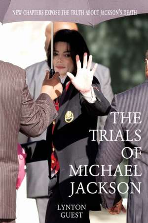 The Trials of Michael Jackson de Lynton Guest