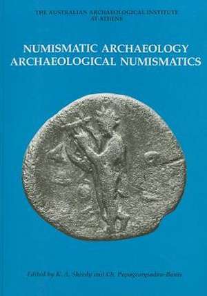 Numismatic Archaeology/Archaeological Numismatics de Kenneth A. Sheedy