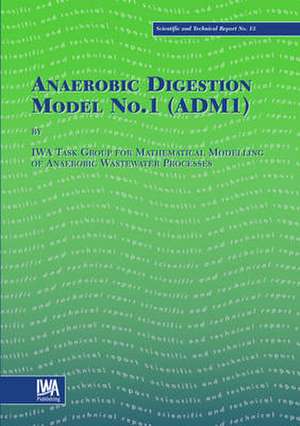 Anaerobic Digestion Model Number 1: A Practitioner's Guide to Assessment, Monitoring and Control de Iwa Task Group for Mathematical Modeling