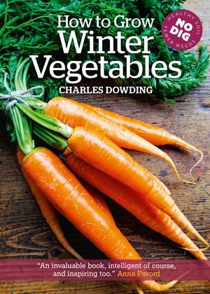 How to Grow Winter Vegetables de Charles Dowding