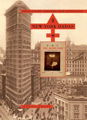 3 New York Dadas and The Blind Man: Marcel Duchamp, Henri-Pierre Roche, Beatrice Wood de Marcel Duchamp