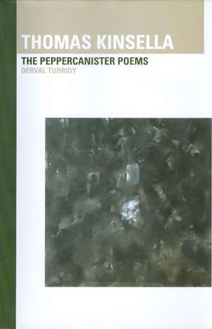 Thomas Kinsella: The Peppercanister Poems: The Peppercanister Poems de Derval Tubridy