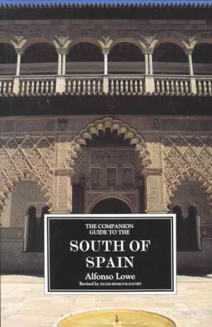 The Companion Guide to the South of Spain de Alfonso Lowe