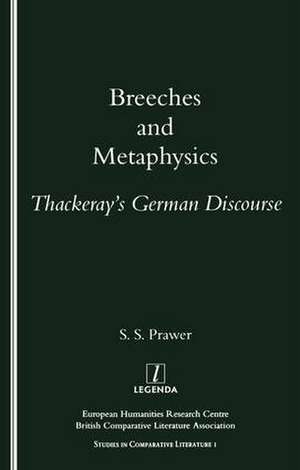 Breeches and Metaphysics: Thackeray's German Discourse de S. S. Prawer