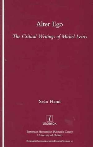 Alter Ego: The Critical Writings of Michel Leiris de Sean Hand