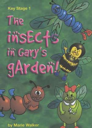 The Insects in Gary's Garden de Marie Walker