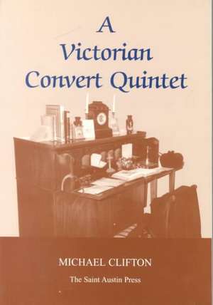 A Victorian Convert Quintet de Michael Clifton