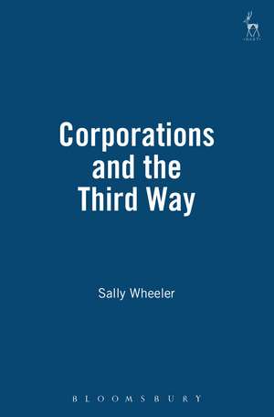 Corporations and the Third Way de Sally Wheeler