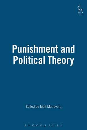 Punishment and Political Theory de Professor Matt Matravers