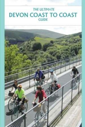 The Ultimate Devon Coast to Coast Guide de Richard Peace