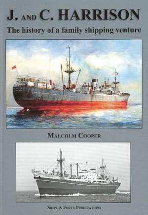 J and C Harrison: The History of a Family Shipping Venture de Malcolm Cooper