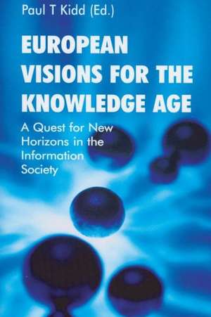 European Visions for the Knowledge Age: A Quest for New Horizons in the Information Society de Kidd, Paul T.