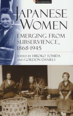 Japanese Women: Emerging from Subservience, 1868–1945 de Hiroko Tomida