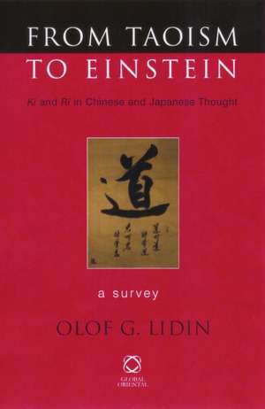 From Taoism to Einstein: <i>Ki</i> and <i>Ri</i> in Chinese and Japanese Thought. A Survey de Olof G. Lidin