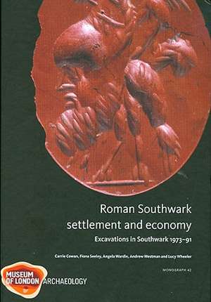 Roman Southwark - Settlement and Economy de Carrie Cowan