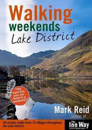 Walking Weekends: Lake District de Mark Reid