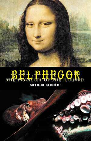 Belphegor: The Phantom of the Louvre de Arthur Bernade