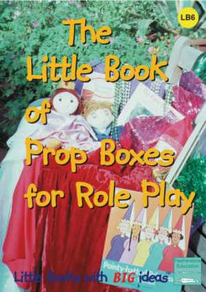 Little Book of Prop Boxes for Role Play de Professor Ann Roberts