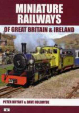 Miniature Railways of Great Britain and Ireland de Peter Bryant