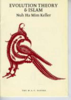 Evolution Theory and Islam de Nuh Ha Mim Keller