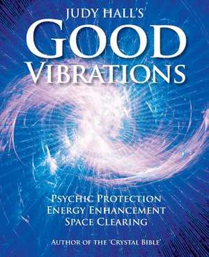 Judy Hall's Good Vibrations de Judy H. Hall