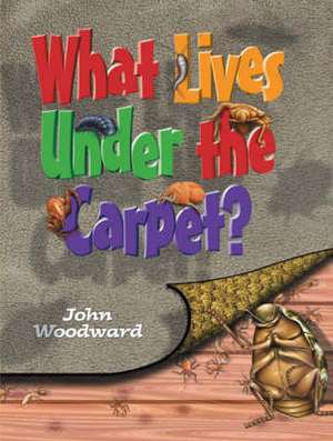 What Lives Under the Carpet? de John Woodward