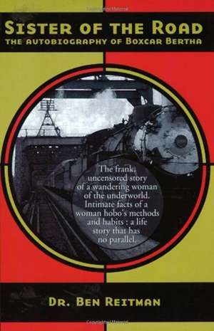 Sister Of The Road: The Autobiography of Boxcar Bertha de Bertha Boxcar