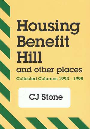 Housing Benefit Hill: And Other Places de C J Stone