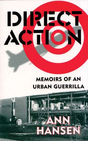 Direct Action: Memoirs of an Urban Guerrilla de Ann Hansen