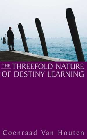 The Threefold Nature of Destiny Learning de Coenraad van Houten