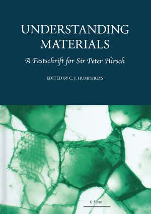 Understanding Materials: A Festschrift for Sir Peter Hirsch de Colin Humphreys