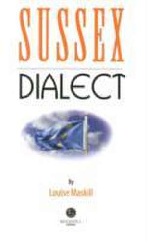 Sussex Dialect de Louise Maskill