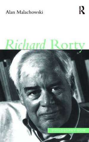 Richard Rorty de Alan Malachowski