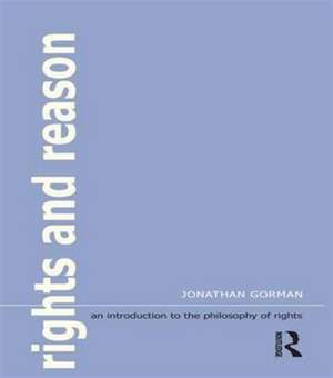 Rights and Reason: An Introduction to the Philosophy of Rights de Jonathan Gorman