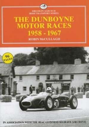 McCullaghj, R: The Dunboyne Motor Races 1958-1967 de Robin McCullaghj