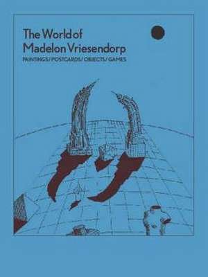 The World of Madelon Vriesendorp de Shumon Basar