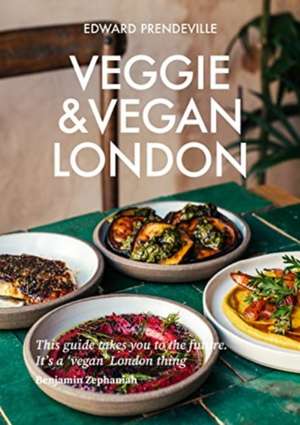 Veggie & Vegan London de Edward Prendeville