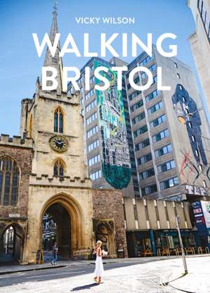 Walking Bristol de Vicky Wilson