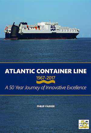 Atlantic Container Line 1967-2017 de Philip Parker