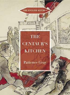 The Centaur's Kitchen de Patience Gray