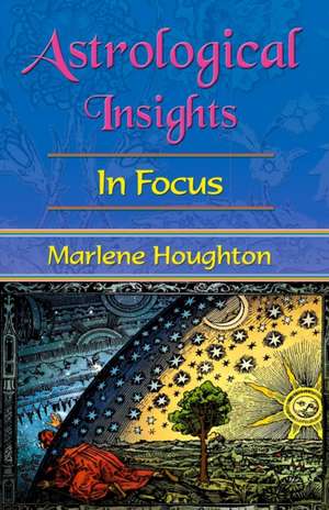 Astrological Insights in Focus de Marlene Houghton