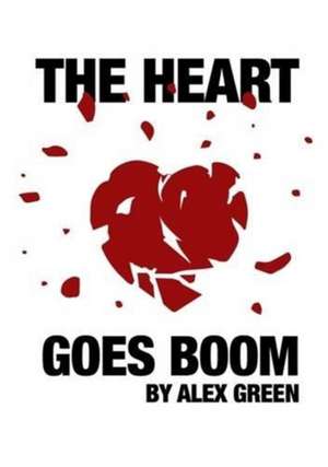 Green, A: The Heart Goes Boom de Alex Green