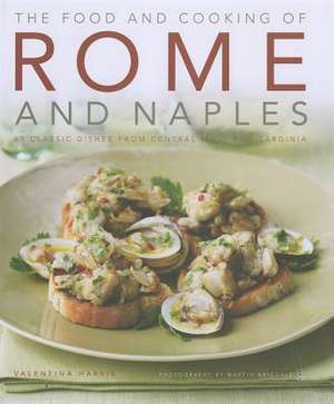 The Food and Cooking of Rome and Naples de Valentina Harris